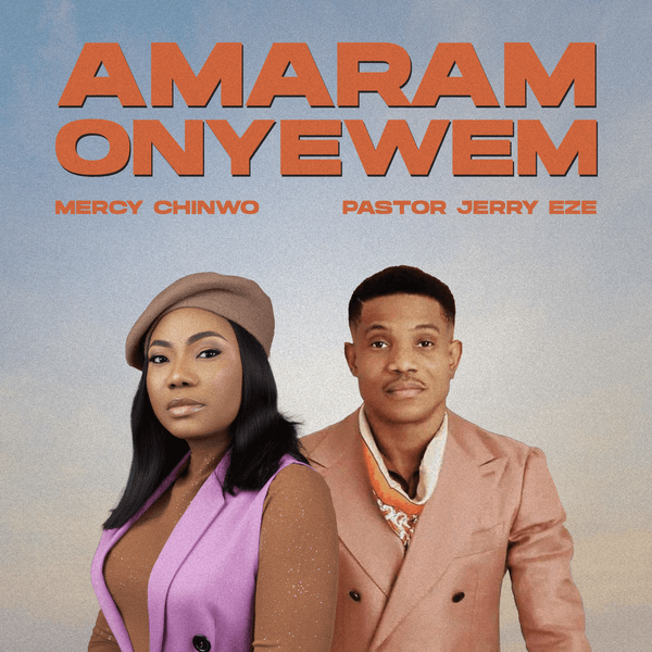 Amaram Onyewem Lyrics by Mercy Chinwo Ft Pastor Jerry Eze