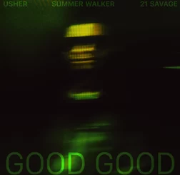 Good Good Lyrics by USHER, 21 Savage & Summer Walker