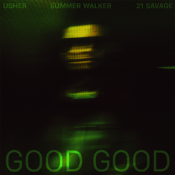 Good Good Lyrics by USHER, 21 Savage & Summer Walker