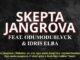 Jangrova lyrics by Skepta ft Odumodublvck & Idris Elba