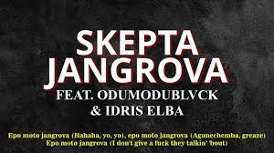 Jangrova lyrics by Skepta ft Odumodublvck & Idris Elba