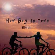 New boy in town Lyrics by Elmah
